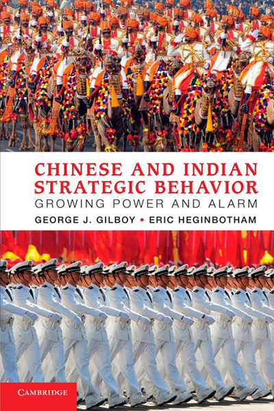 Chinese and Indian Strategic Behavior: Growing Power and Alarm